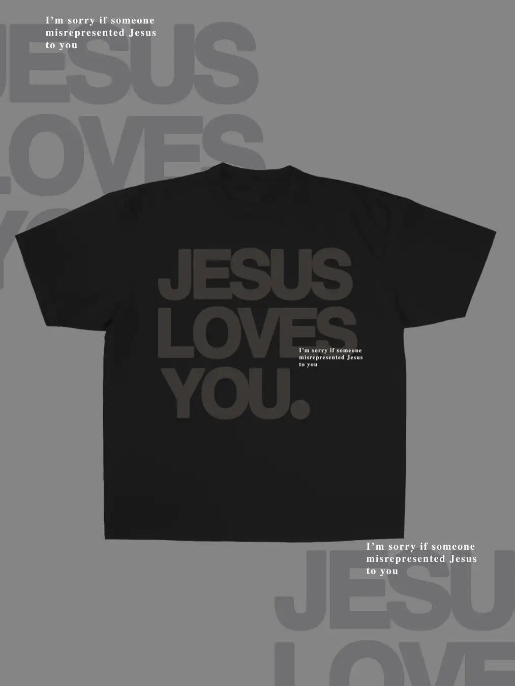 Jesus Loves you im sorry